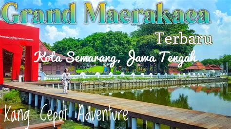 Wisata Seru di Grand Maerokoco Semarang: Nikmati Keindahan Alam